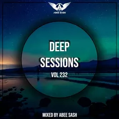 Deep Sessions vol.232 (Vocal Deep House Music)