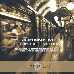 Life In Fast Motion (Exclusive Continuous Dj Mix For Another Life Music)