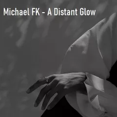 Michael FK - A Distant Glow