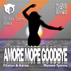 Filatov & Karas, Мумий Тролль - Amore Море, Goodbye (DJ Alex Storm Radio Edit)