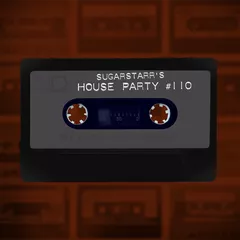 Sugarstarr's House Party #110