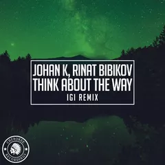 Johan K, Rinat Bibikov - Think About The Way (Igi Remix)