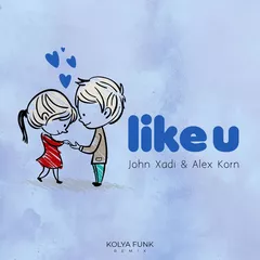 John Xadi Feat. Alex Korn - Like U (Kolya Funk Remix)