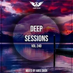 Deep Sessions vol.240 (Vocal Deep House Music)
