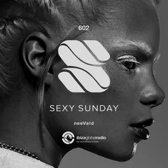 Sexy Sunday Radio Show 602 (IBIZA GLOBAL RADIO)