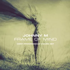 Frame Of Mind (Deep Progressive House Set)