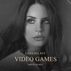 Lana Del Rey - Video Games (MBNN Remix)