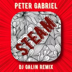 Peter Gabriel — Steam (DJ GALIN Remix)