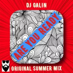 DJ GALIN — Are You Ready (Original Summer Mix)