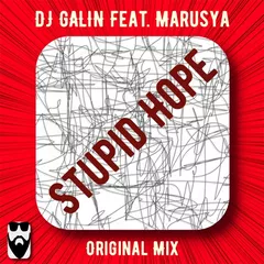 DJ GALIN Feat. Marusya — Stupid Hope (Original Mix)