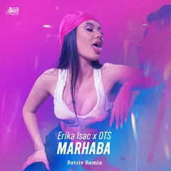 Erika Isac & OTS - Marhaba (Retriv Remix)