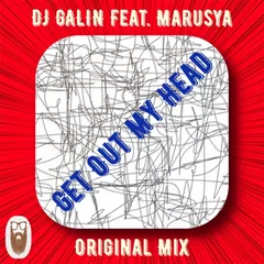 DJ GALIN Feat. Marusya — Get Out My Head (Original Mix)