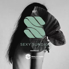 Sexy Sunday Radio Show 607 (IBIZA GLOBAL RADIO)