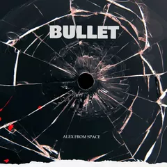 Alex From Space - Bullet