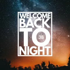 WELCOME BACK TO NIGHT 38