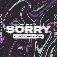 ANNA ASTI - Сорри  (DJ Safiter remix) [radio edit]