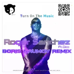 Roger Sanchez feat. GTO - Turn On The Music (Boris Naumov Remix)