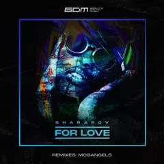 Sharapov - For Love (MosAngels Remix)