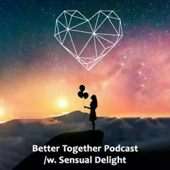 Better Together Podcast Vol. IV