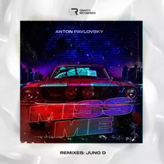 Anton Pavlovsky - Miss Me (Juno D Remix)