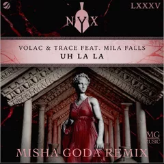 Volac & Thrace feat. Mila Falls - Uh La La (Misha Goda Remix)