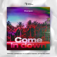 Sharapov - Come In Down (Anton Pavlovsky Remix)