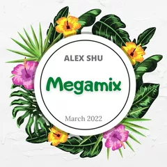 Dj Alex Shu - March Megamix 2022