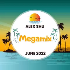 Dj Alex Shu - June Megamix 2022