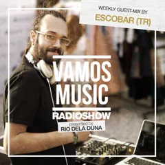 Vamos Radio Show By Rio Dela Duna #472 Guest Mix By Escobar (TR)