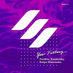 Frankie, Kamensky & Katya Olszewska - Your Fantasy