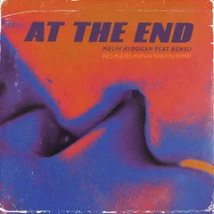 Melih Aydogan feat. Bensu - At The End