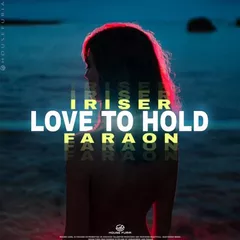 Faraon feat. Iriser - Love To Hold
