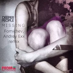 Deeper People - Missing (Fomichev & Andrey Exx Remix)