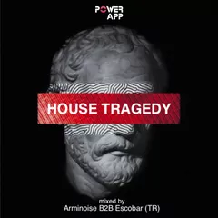 HOUSE TRAGEDY Power FM (App) Master DJs Cast Live Mixtape @ mixed by Arminoise B2B Escobar (TR)
