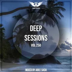 Deep Sessions vol.258 (Vocal Deep House Music)