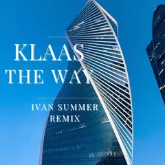 Klaas - The Way (Ivan Summer Remix)