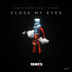 Happy Deny_ Miper - Close My Eyes (Original Mix)