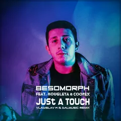 Besomorph feat. Mougleta & Coopex - Just A Touch (Vladislav K & DALmusic Remix)