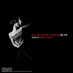 On the Waves Lounge FM...# 78