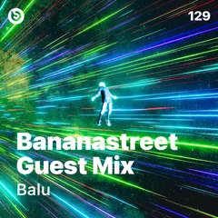 Bananastreet Guest Mix #129