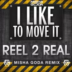 Reel 2 Real – I Like To Move It (Misha Goda Radio Edit)