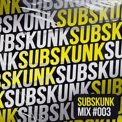 SUBSKUNK MIXTAPE #003