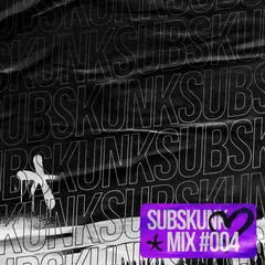 SUBSKUNK MIXTAPE #004