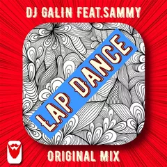 DJ GALIN Feat.Sammy - Lap Dance (Original Mix)