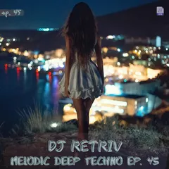 Melodic Deep Techno ep. 45