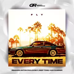 Fly - Every Time (Anton Pavlovsky Remix)