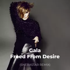 Gala - Freed From Desire (SNEBASTAR Remix) (Radio Edit)