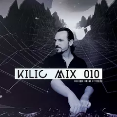 KILIC MIX 010 (Melodic House & Techno Mix)