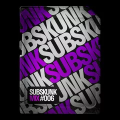 SUBSKUNK MIXTAPE #006