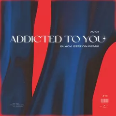 Avicii - Addicted To You (Black Station Remix)